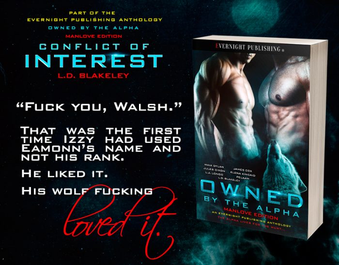 "Fuck you, Walsh" | CONFLICT OF INTEREST from the Evernight Publishing anthology: OWNED BY THE ALPHA Manlove Edition "Fuck you, Walsh" | CONFLICT OF INTEREST from the Evernight Publishing anthology: OWNED BY THE ALPHA Manlove Edition